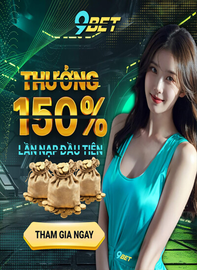 Khuyến mãi 9BET thưởng nạp lần đầu